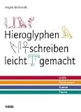 Hieroglyphen schreiben leicht gemacht: Grüße - Redensarten - Namen - Flüche