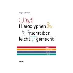 Hieroglyphen schreiben leicht gemacht: Gr��e - Redensarten - Namen - Fl�che