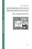 Produkt-Bild: Konstruktivistische Religionsp&auml;dagogik: Ein Arbeitsbuch