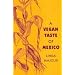 A Vegan Taste of Mexico (Vegan Cookbooks)