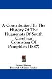  : A Contribution To The History Of The Huguenots Of South Carolina: Consisting Of Pamphlets (1887)