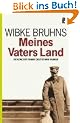 Meines Vaters Land: Geschichte einer deutschen Familie