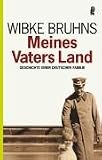 Meines Vaters Land: Geschichte einer deutschen Familie