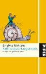 Anleitung zur Langsamkeit: Ruhiger und gl&uuml;cklicher leben - Brigitte R&ouml;thlein