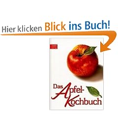 Das Apfelkochbuch: Rund 108 einfach nachzukochende Rezepte