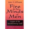 Fire in the Minds of Men: Origins of the Revolutionary Faith