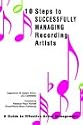 10 Steps to Successfully Managing Recording Artists: A Guide to Effective Artist Management
