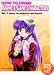 How to Draw Anime & Game Characters, Vol. 1: Basics for Beginners and Beyond