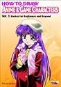 How to Draw Anime & Game Characters, Vol. 1: Basics for Beginners and Beyond