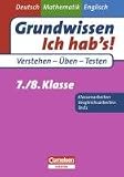 Produkt-Bild: Grundwissen - Ich hab's - Deutsch - Mathematik - Englisch 7./8. Schuljahr. &Uuml;bungsbuch f&uuml;r Vergleichs- und Klassenarbeiten sowie Tests: Mit L&ouml;sungsteil