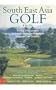 South East Asia Golf Guide: The Top 250 Courses in Indonesia, Malaysia, Philippines, Singapore and Thailand