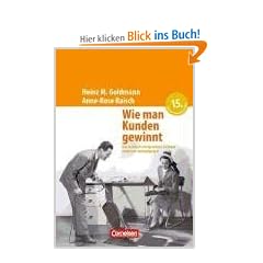 Handb�cher Unternehmenspraxis: Wie man Kunden gewinnt: Das weltweit erfolgreichste Leitbuch moderner Verkaufspraxis. Buch