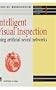 Intelligent Visual Inspection: Using artificial neural networks (Intelligent Engineering Systems Series)