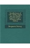 Recollections of A.N. Welby Pugin, and His Father, Augustus Pugin - Primary Source Edition