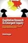 Qualitative Research As Emergent Inquiry: Reframing Qualitative Practice In Terms Of Complex Responsive Processes