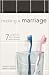 Making a Marriage: 7 Essentials for a Strong Relationship