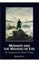 Morality and the Meaning of Life: An Introduction to Ethical Theory