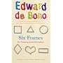 Six Frames: For Thinking About Information