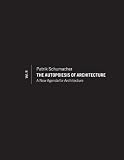 The Autopoiesis of Architecture, Volume II: A New Agenda for Architecture