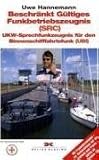 Beschr�nkt G�ltiges Funkbetriebszeugnis (SRC)\UKW-Sprechfunkzeugnis f�r den Binnenschifffahrtsfunk (UBI). Zur Vorbereitung auf die Pr�fung und Praxis. Mit Fragenkatal