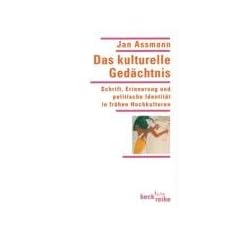 Das kulturelle Ged�chtnis: Schrift, Erinnerung und politische Identit�t in fr�hen Hochkulturen