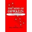 The Mind of Oswald: Accused Assassin of President John F. Kennedy