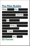 The Filter Bubble: What the Internet Is Hiding From You