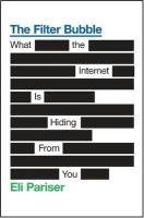The Filter Bubble: What the Internet Is Hiding From You