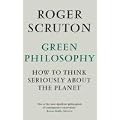 Green Philosophy: How to Think Seriously About the Planet