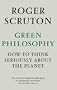 Green Philosophy: How to Think Seriously About the Planet