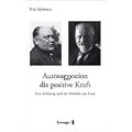 Autosuggestion, die positive Kraft: Eine Anleitung nach der Methode von Cou�