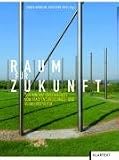 Raum für Zukunft: Zur Innovationsfähigkeit von Stadtentwicklungs- und Verkehrspolitik