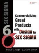 Commercializing Great Products with Design for Six Sigma by Perry Randy C. Bacon David W. (2006-11-03) Hardcover