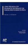 Joint ITER-IAEA-ICTP advanced workshop on fusion and plasma physics : Trieste, Italy, 3-14 October 2011