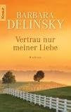 Vertrau nur meiner Liebe - Barbara Delinsky