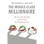 The Middle-Class Millionaire: The Rise of the New Rich and How They Are Changing America