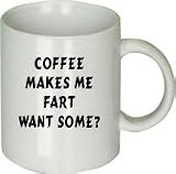 Funny Saying on Mug - Coffee Makes Me Fart
