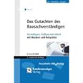 Das Gutachten des Bausachverst�ndigen: Grundlagen, Aufbau und Inhalt. Mit Mustern und Beispielen. Mit CD-ROM