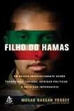 Filho Do Hamas - Relato Impressionante Sobre Terrorismo, Traição, Intrigas Políticas E Escolhas...