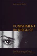 Punishment in Disguise: Penal Governance and Canadian Women's Imprisonment