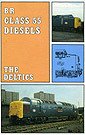 BR Class 55 diesels : the Deltics