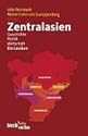 Zentralasien: Geschichte - Politik - Wirtschaft / Ein Lexikon