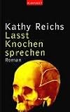Lasst Knochen sprechen. - Kathy Reichs, Klaus Berr