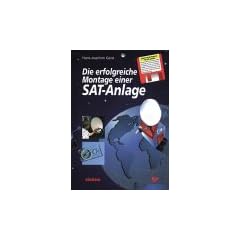 Die erfolgreiche Montage einer Sat-Anlage, m. Diskette (3 1/2 Zoll)