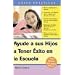 Ayude a su Hijo a Tener Exito en la Escuela Guia Especial para Padres Latinos: Help Your Children Succeed in School: A Special Guide for Latino Parents ... / Practical Guides) (Spanish Edition)
