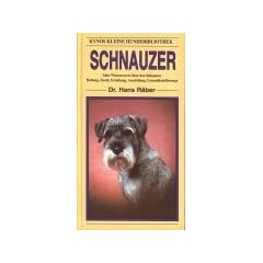 Schnauzer: Alles Wissenswerte �ber den Schnauzer. Haltung, Zucht, Erziehung, Ausstellung, Gesundheitsf�rsorge