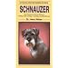 Schnauzer: Alles Wissenswerte �ber den Schnauzer. Haltung, Zucht, Erziehung, Ausstellung, Gesundheitsf�rsorge