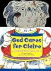 God Cares for Clarie: Learning That God Is Always With Me (Heritage Builders)
