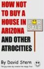 How Not to Buy a House in Arizona and Other Atrocities