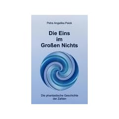 Die Eins im Gro�en Nichts: Die phantastische Geschichte der Zahlen